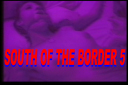 South of the Border 5